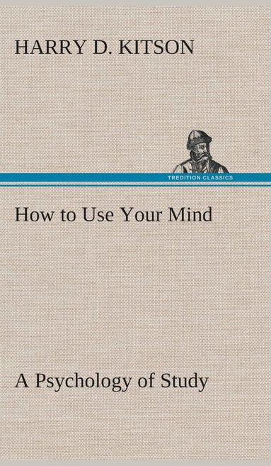 bokomslag How to Use Your Mind A Psychology of Study