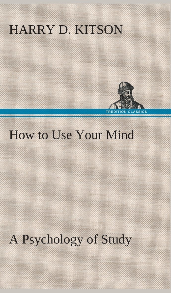 How to Use Your Mind A Psychology of Study 1