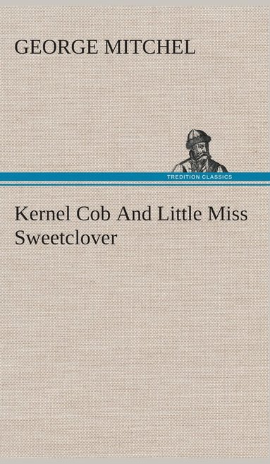 bokomslag Kernel Cob And Little Miss Sweetclover