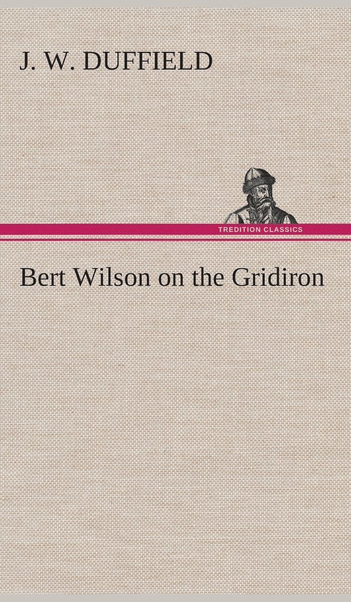 Bert Wilson on the Gridiron 1