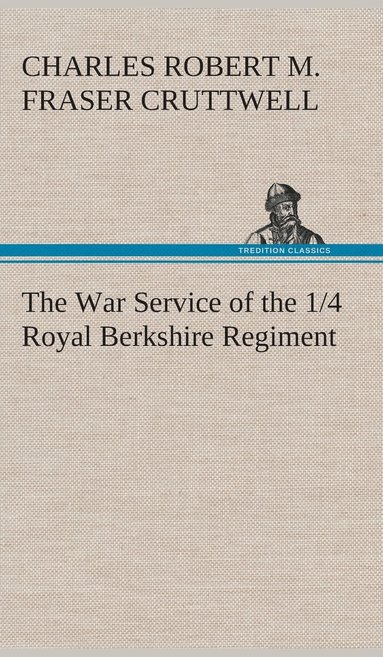 bokomslag The War Service of the 1/4 Royal Berkshire Regiment (T. F.)