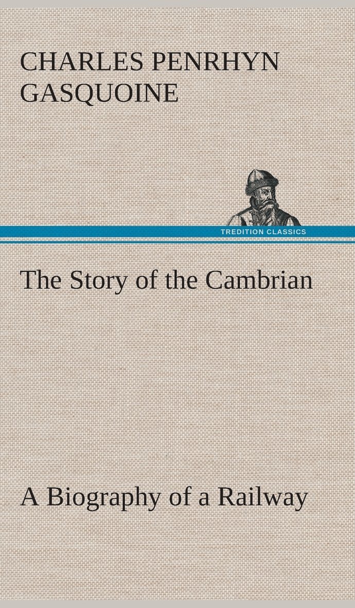 The Story of the Cambrian A Biography of a Railway 1