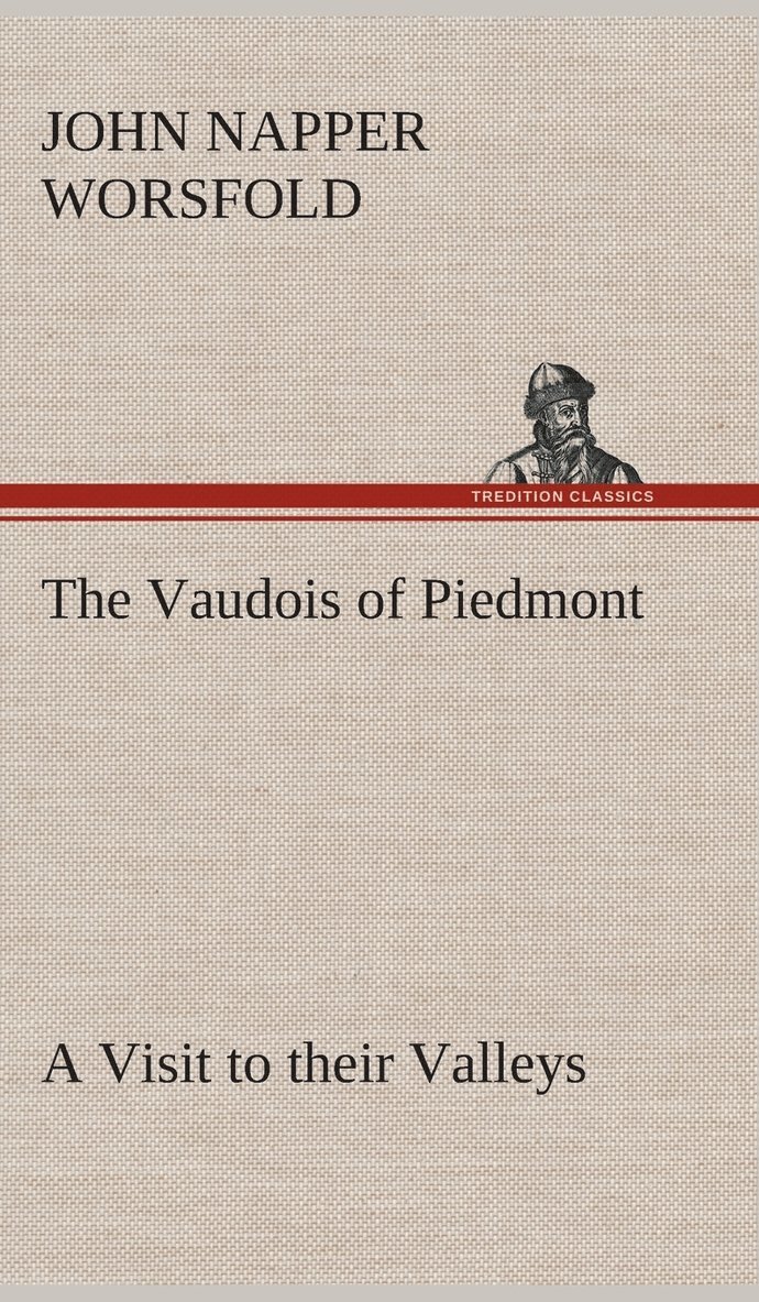 The Vaudois of Piedmont A Visit to their Valleys 1