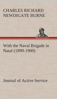 bokomslag With the Naval Brigade in Natal (1899-1900) Journal of Active Service