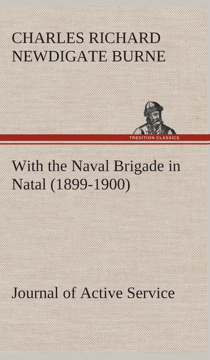 With the Naval Brigade in Natal (1899-1900) Journal of Active Service 1