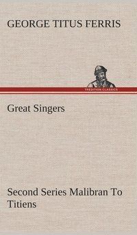 bokomslag Great Singers, Second Series Malibran To Titiens