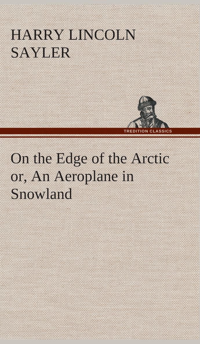 On the Edge of the Arctic or, An Aeroplane in Snowland 1