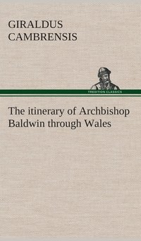 bokomslag The itinerary of Archbishop Baldwin through Wales