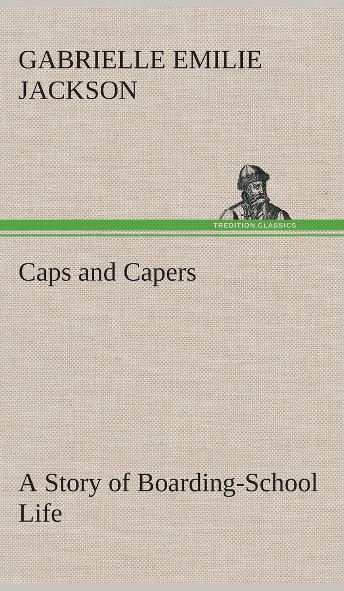 Caps and Capers A Story of Boarding-School Life 1