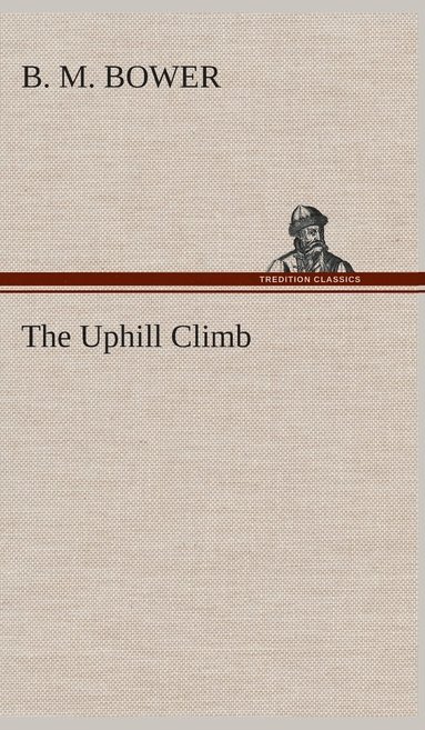 B M Bower - Uphill Climb, Inbunden