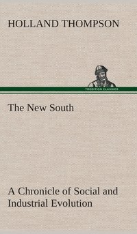 bokomslag The New South A Chronicle of Social and Industrial Evolution