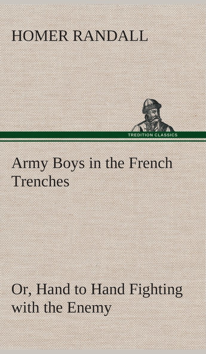 Army Boys in the French Trenches Or, Hand to Hand Fighting with the Enemy 1