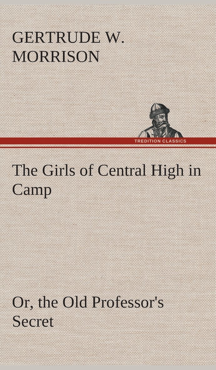 Girls of Central High in Camp Or, the Old Professor's Secret