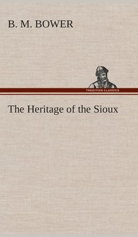 bokomslag The Heritage of the Sioux