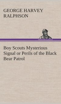 bokomslag Boy Scouts Mysterious Signal or Perils of the Black Bear Patrol