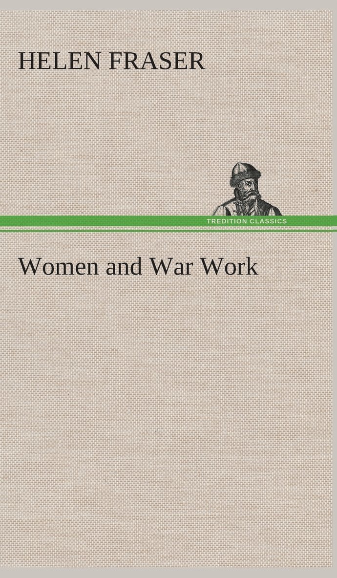 Helen Fraser - Women and War Work, Inbunden