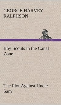 bokomslag Boy Scouts in the Canal Zone The Plot Against Uncle Sam