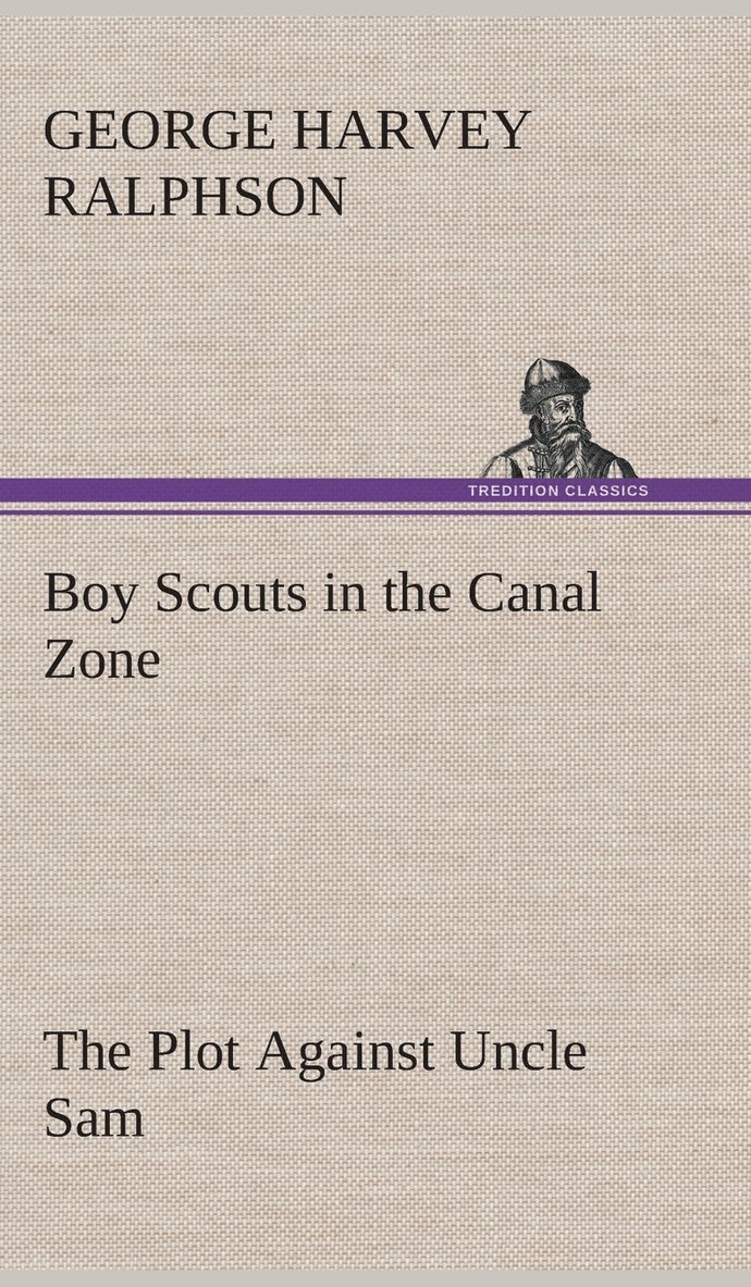 Boy Scouts in the Canal Zone The Plot Against Uncle Sam 1