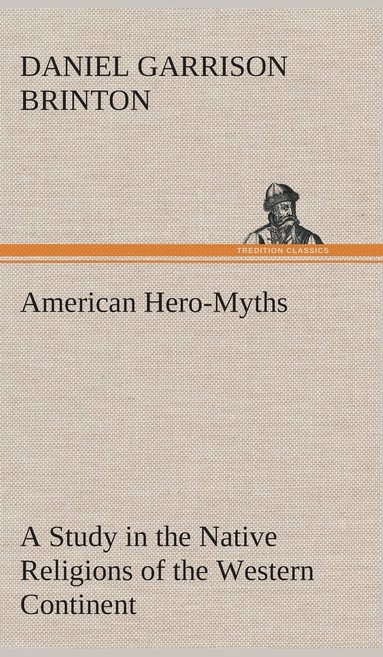 bokomslag American Hero-Myths A Study in the Native Religions of the Western Continent