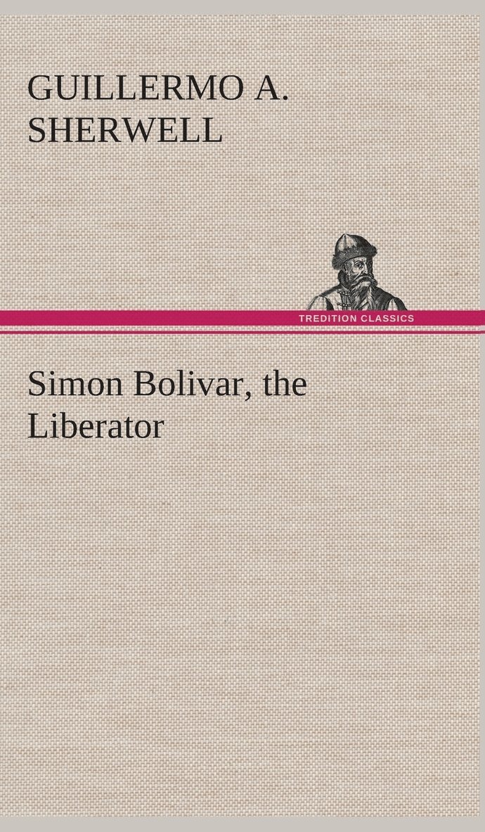 Simon Bolivar, the Liberator 1