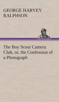 bokomslag Boy Scout Camera Club, or, the Confession of a Photograph