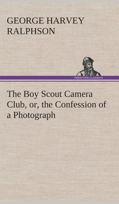 bokomslag Boy Scout Camera Club, or, the Confession of a Photograph