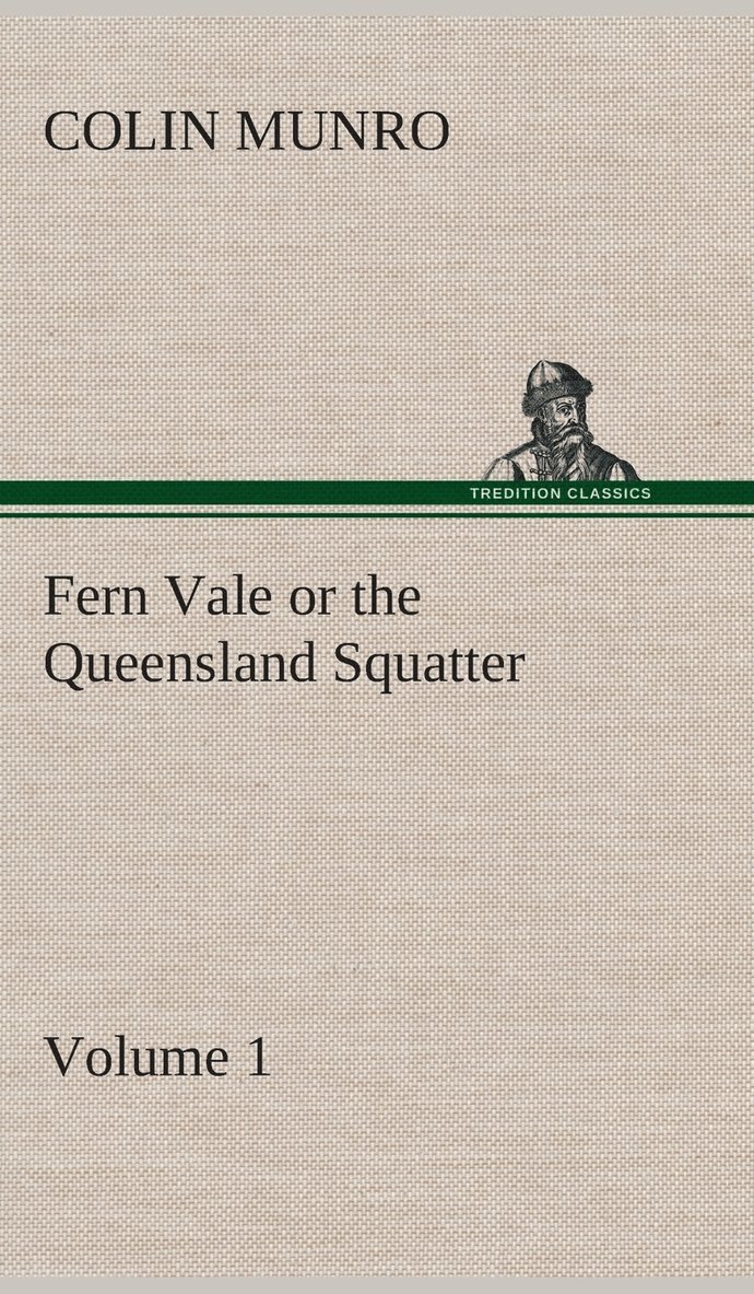 Fern Vale (Volume 1) or the Queensland Squatter 1