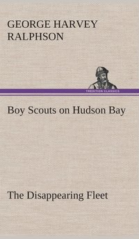 bokomslag Boy Scouts on Hudson Bay The Disappearing Fleet