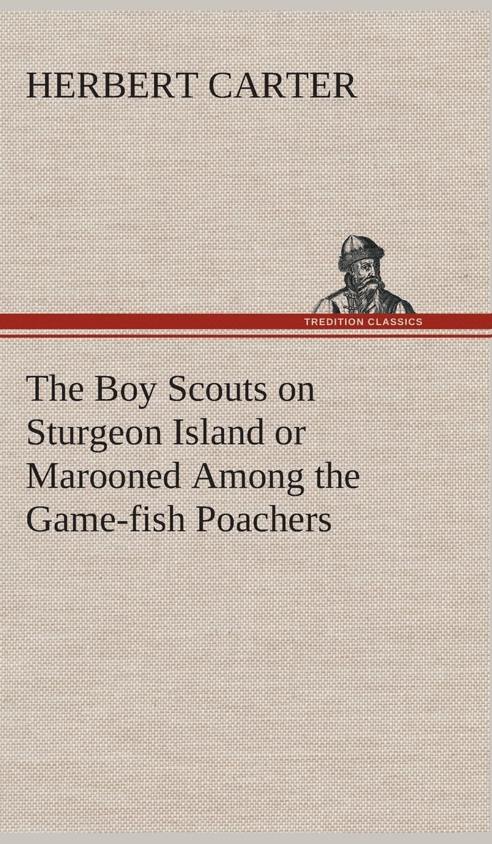 Boy Scouts on Sturgeon Island or Marooned Among the Game-fish Poachers
