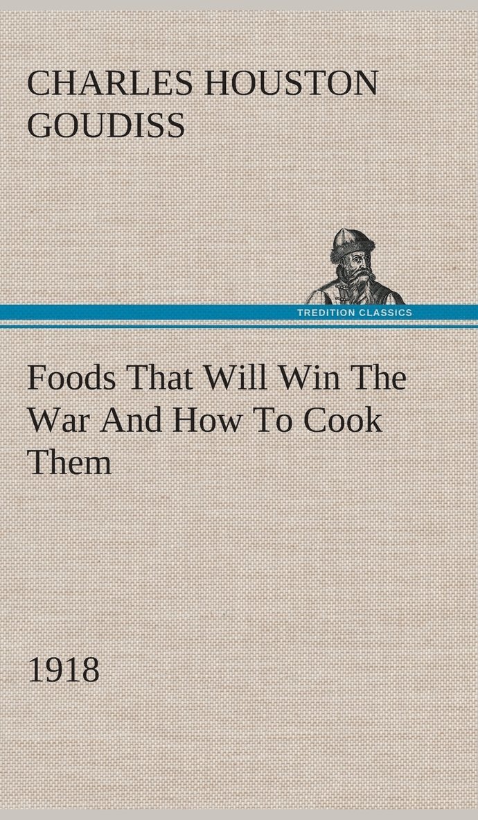 Foods That Will Win The War And How To Cook Them (1918)