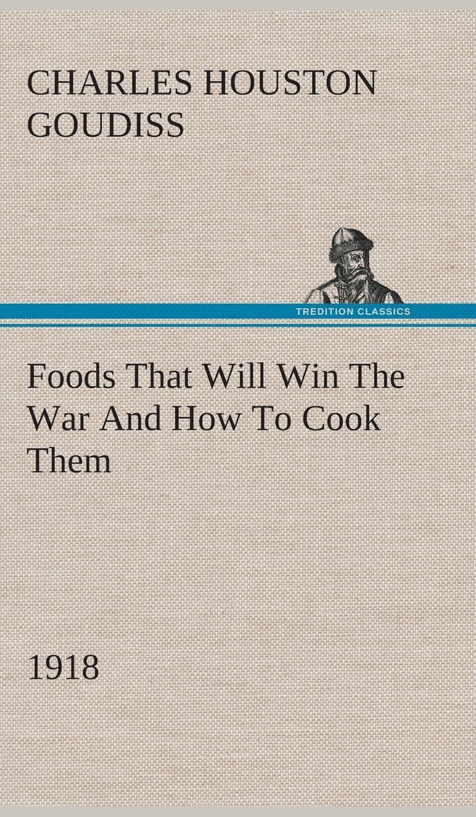 Foods That Will Win The War And How To Cook Them (1918) 1