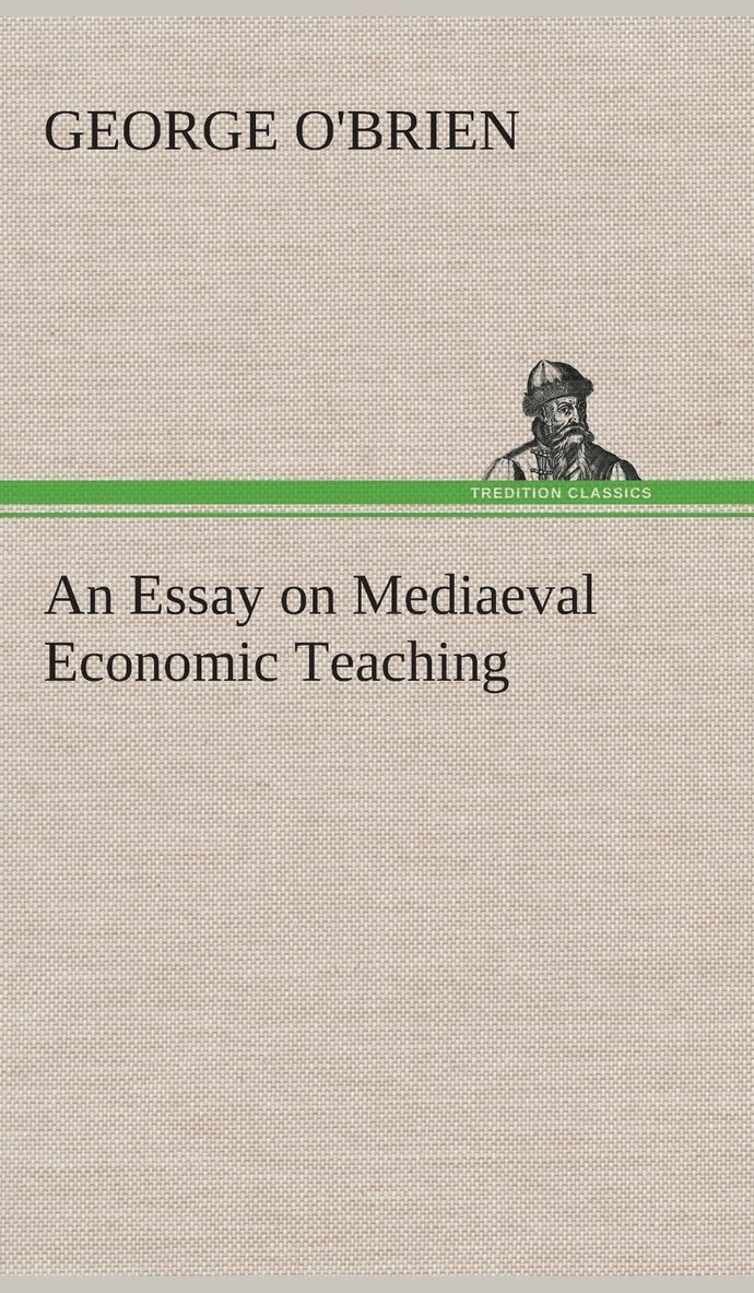 Essay on Mediaeval Economic Teaching 1