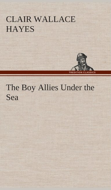 bokomslag The Boy Allies Under the Sea