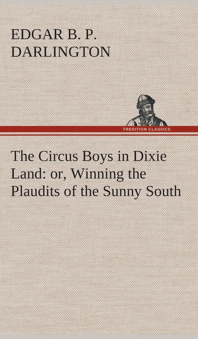 Edgar B P Darlington, Edgar B. P. Darlington - Circus Boys in Dixie Land, Inbunden