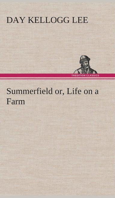 bokomslag Summerfield or, Life on a Farm