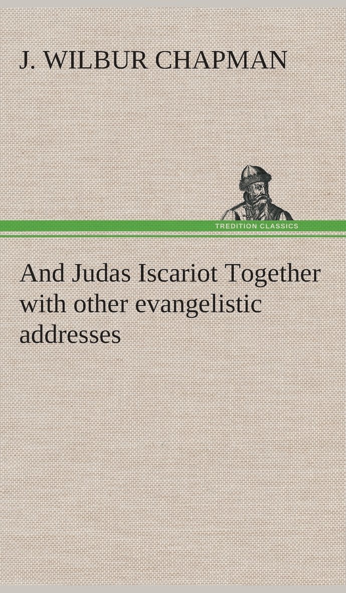 And Judas Iscariot Together with other evangelistic addresses 1