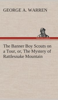bokomslag Banner Boy Scouts on a Tour, or, The Mystery of Rattlesnake Mountain