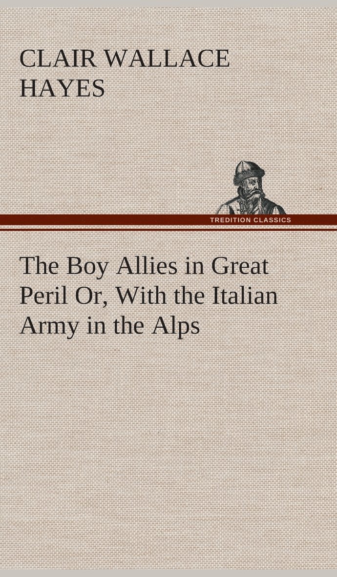 The Boy Allies in Great Peril Or, With the Italian Army in the Alps 1