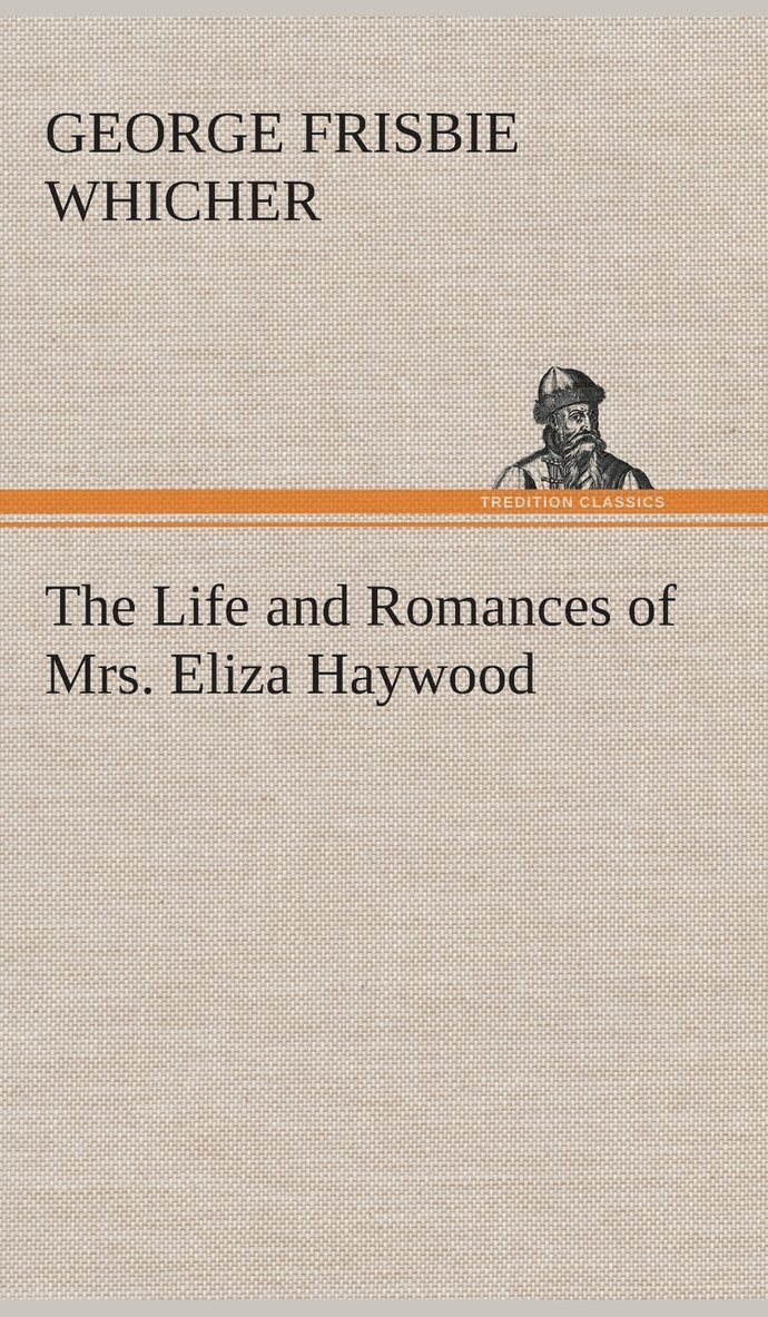 The Life and Romances of Mrs. Eliza Haywood 1