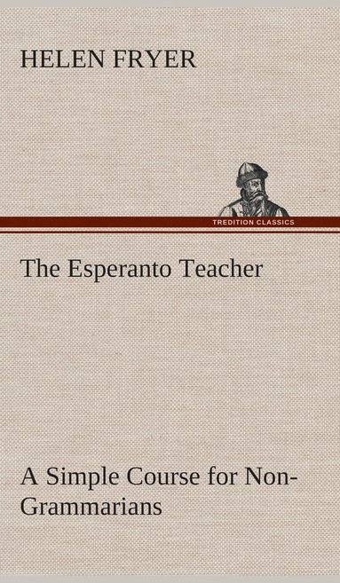 bokomslag The Esperanto Teacher A Simple Course for Non-Grammarians