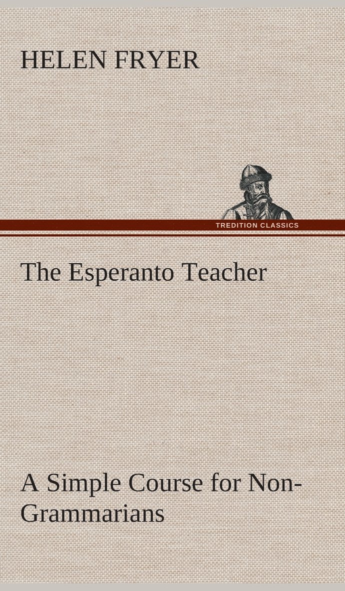 The Esperanto Teacher A Simple Course for Non-Grammarians 1