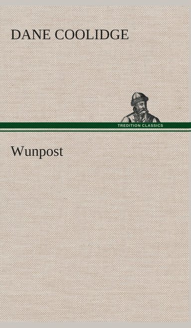 Dane Coolidge - Wunpost, Inbunden