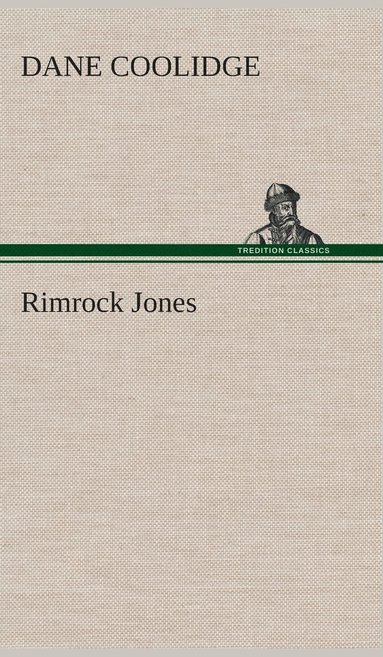Dane Coolidge - Rimrock Jones, Inbunden