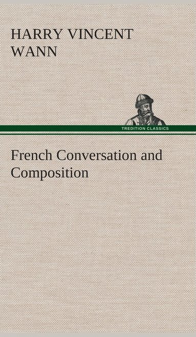 bokomslag French Conversation and Composition