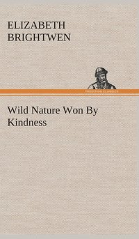 bokomslag Wild Nature Won By Kindness