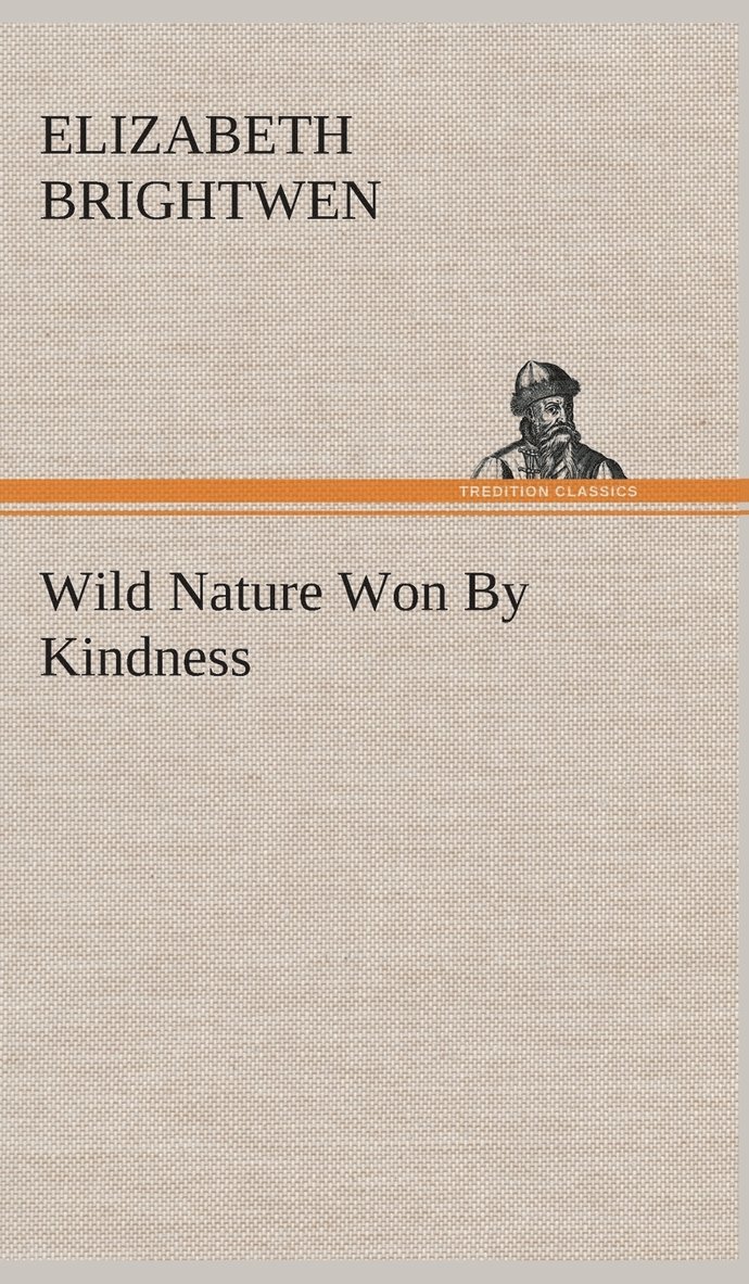 Wild Nature Won By Kindness 1