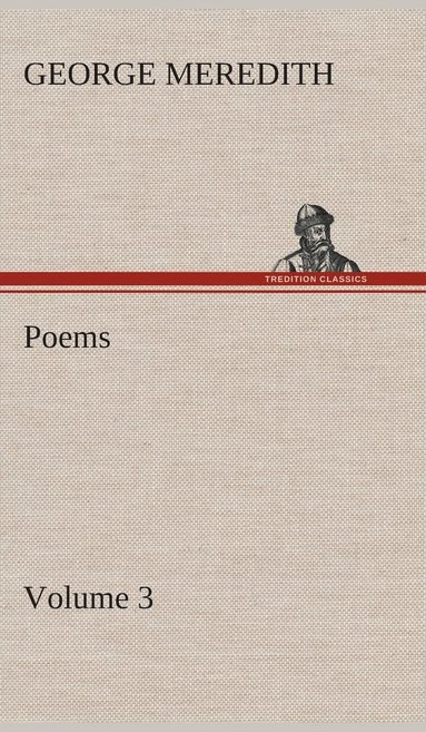 George Meredith - Poems - Volume 3, Inbunden