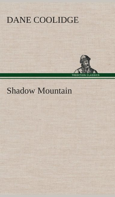 Dane Coolidge - Shadow Mountain, Inbunden