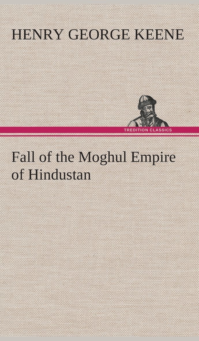 Fall of the Moghul Empire of Hindustan 1