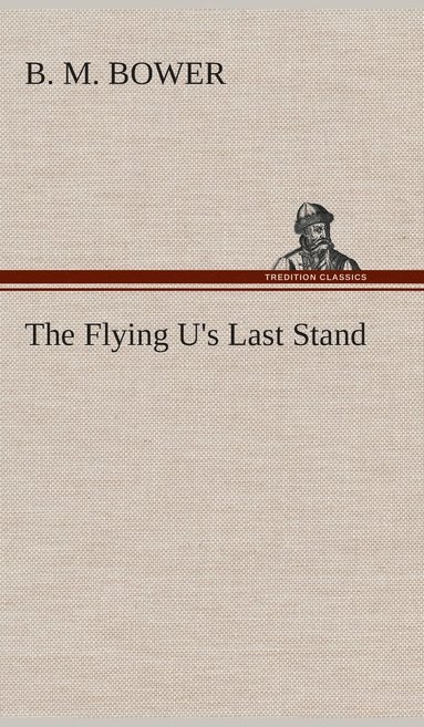 bokomslag The Flying U's Last Stand